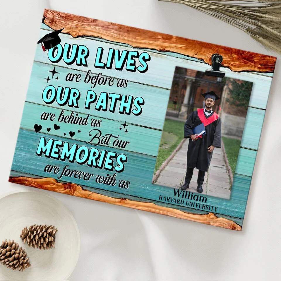 Our Lives Are Before As Our Paths Are Behind Us - Personalized Photo Clip Frame - Graduation Gift For Son or Daughter - Image 5