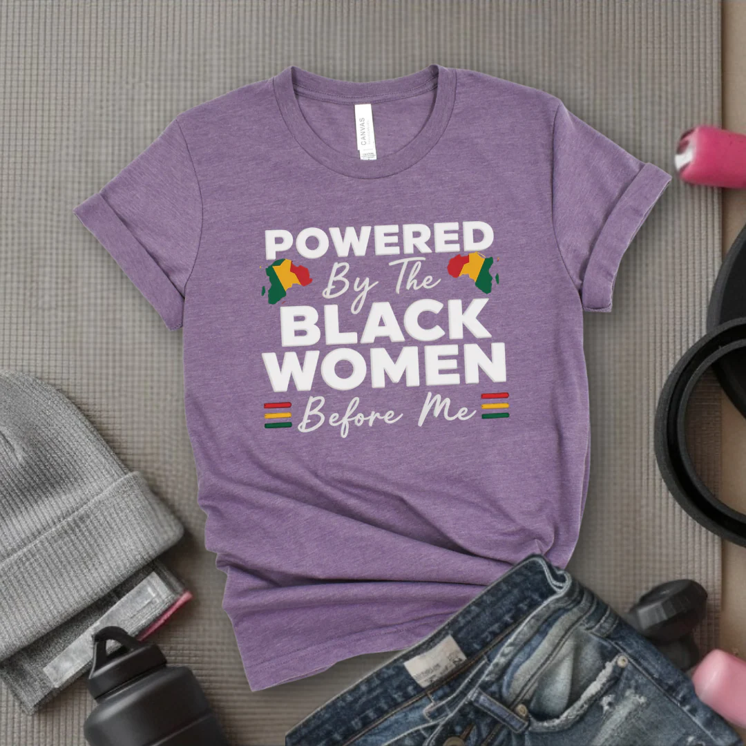 Powered By The Black Women Before Me - Women Empowerment Tee - Gift for Her - Bella Canvas 3001 - Image 2
