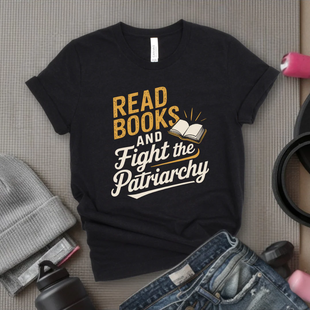 Read Books and Fight the Patriarchy - Women Empowerment Tshirt - Gift for Strong Women, Feminists - Bella Canvas 3001