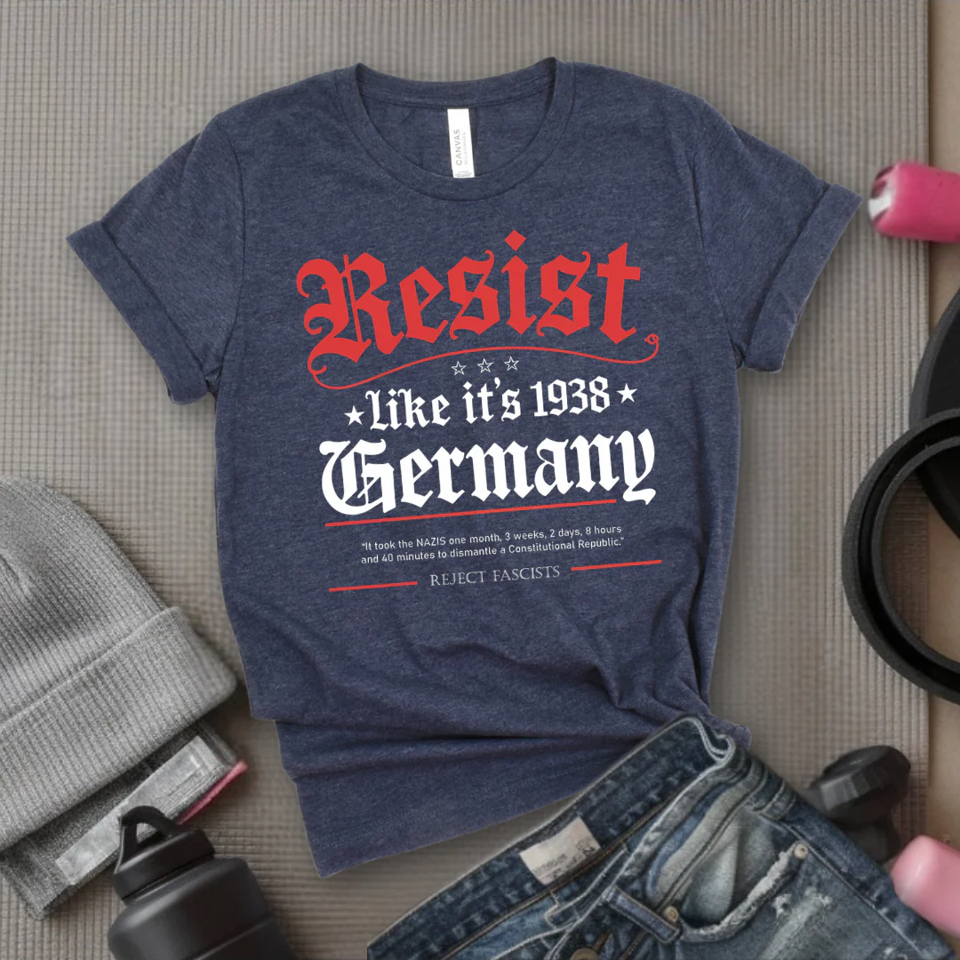 Resist Like It's 1938 Germany - Women Empowerment Tee - Gift for Her - Bella Canvas 3001 - Image 2