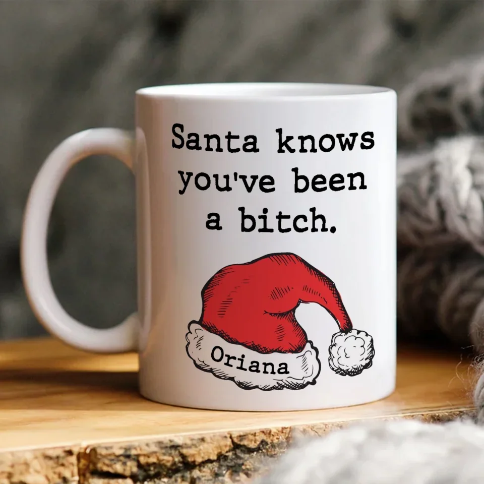 Santa Knows You've Been A Bitch - Personalized White Mug - Christmas Gifts - Image 3