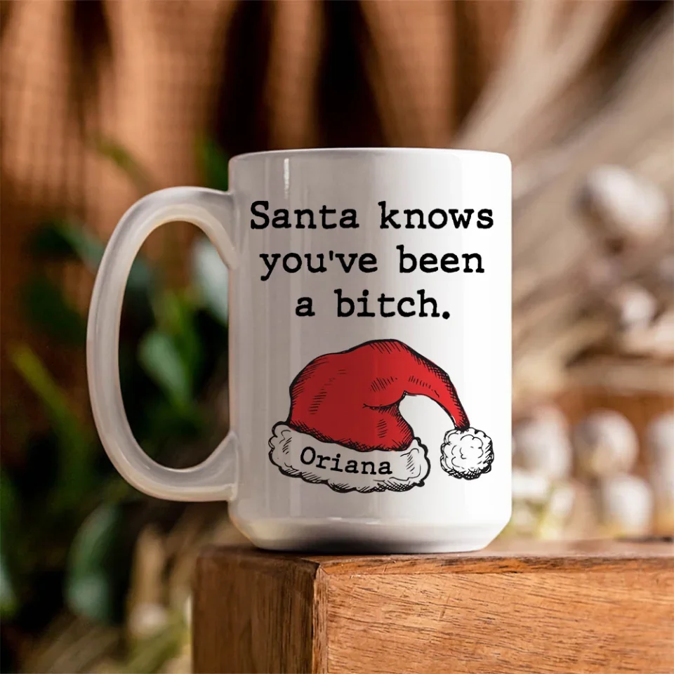 Santa Knows You've Been A Bitch - Personalized White Mug - Christmas Gifts - Image 8