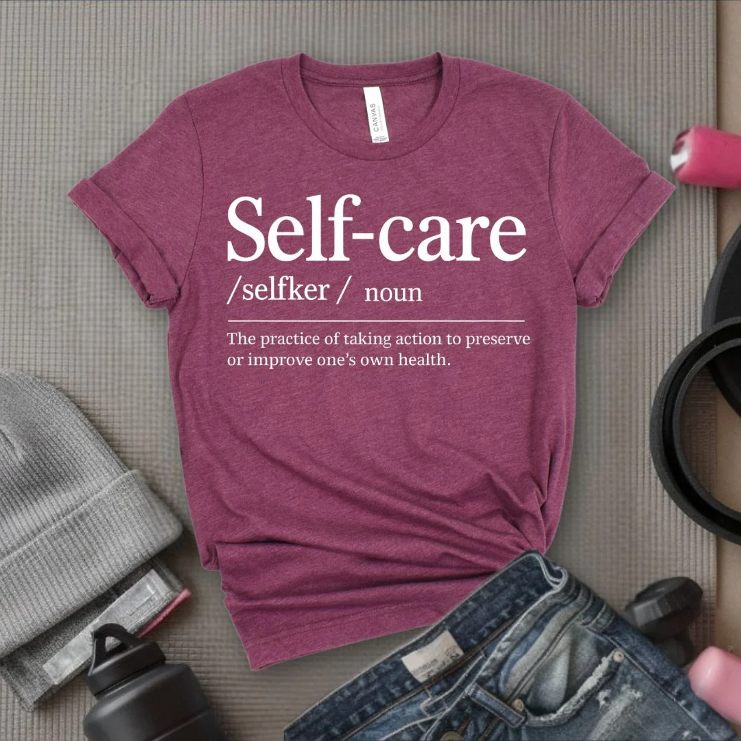 Self-Care Definition - Feminist T-Shirt - Women Empowerment Tee - Bella Canvas 3001
