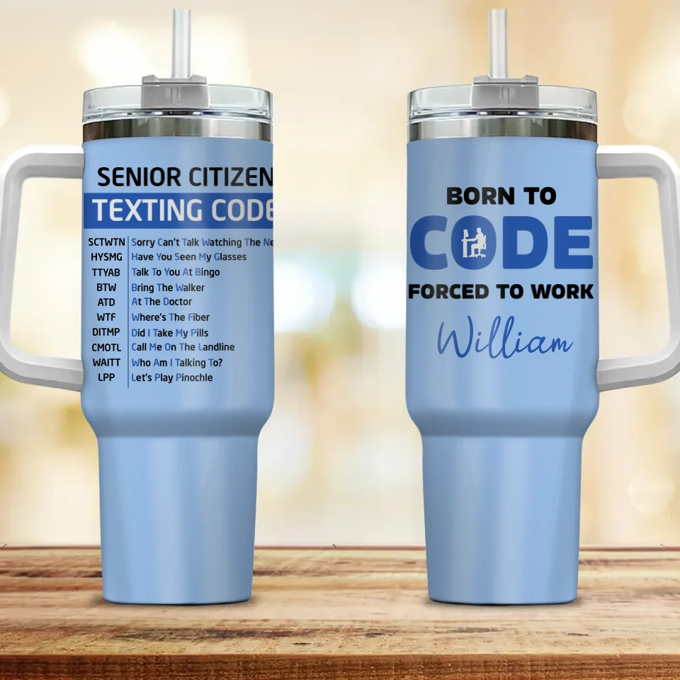 Senior Citizen Texting Code - Born to Code Forced to Work - Funny Blue 40oz Tumbler with Handle - Gift for IT Staff, Coder - Image 2