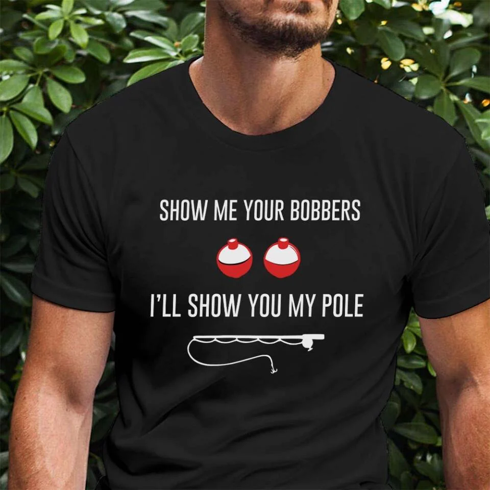 Show Me Your Bobbers I'll Show You My Pole Tshirt Naughty Gift For Him - Image 3