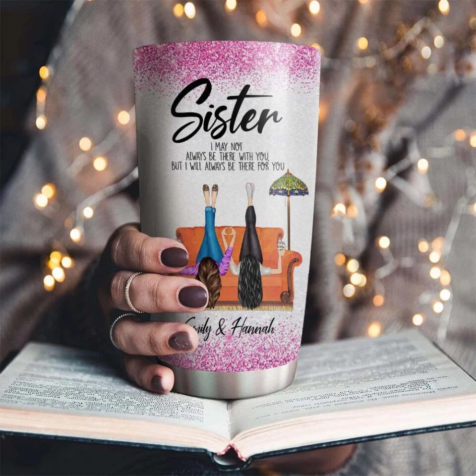 Sister/Sister-in-Law I May Not Always Be There With You But I'll Be There for You - Girls in the Chair - Personalized Names - Custom Nicknames - 20oz Stainless Steel Tumbler - Birthday Gift for Sister/Sister in Law - 303ICNTLTU385 - Image 10