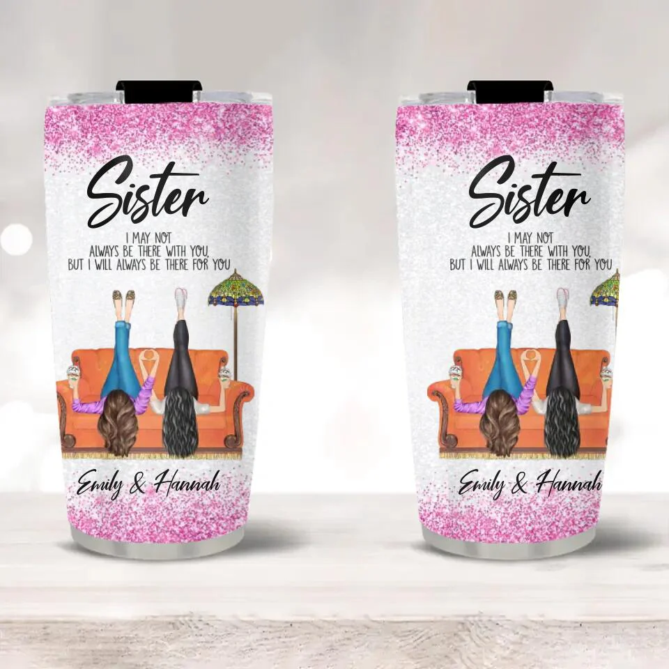 Sister/Sister-in-Law I May Not Always Be There With You But I'll Be There for You - Girls in the Chair - Personalized Names - Custom Nicknames - 20oz Stainless Steel Tumbler - Birthday Gift for Sister/Sister in Law - 303ICNTLTU385 - Image 8
