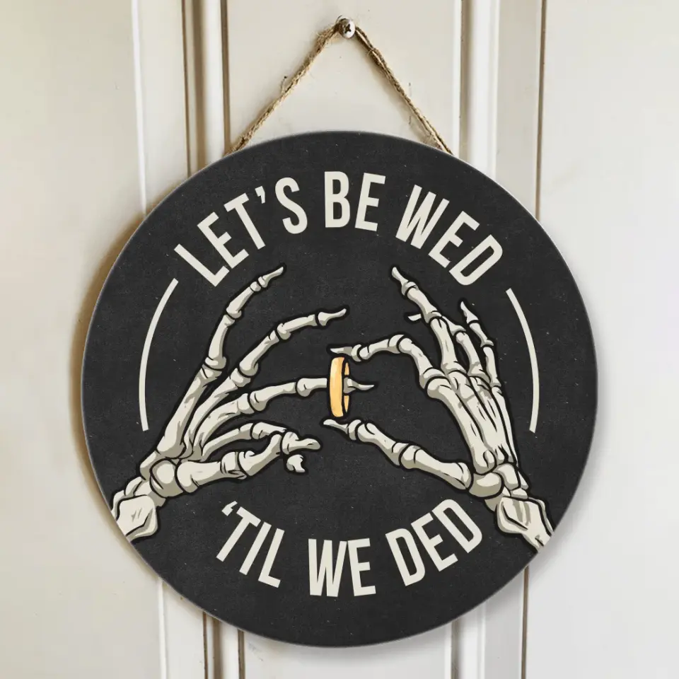 Couple Wooden Sign Skeleton Hand Let's Be Wed Until We Ded, Round Wooden Sign, Gift For Halloween Wedding, Gothic Couple Gifts - Image 3