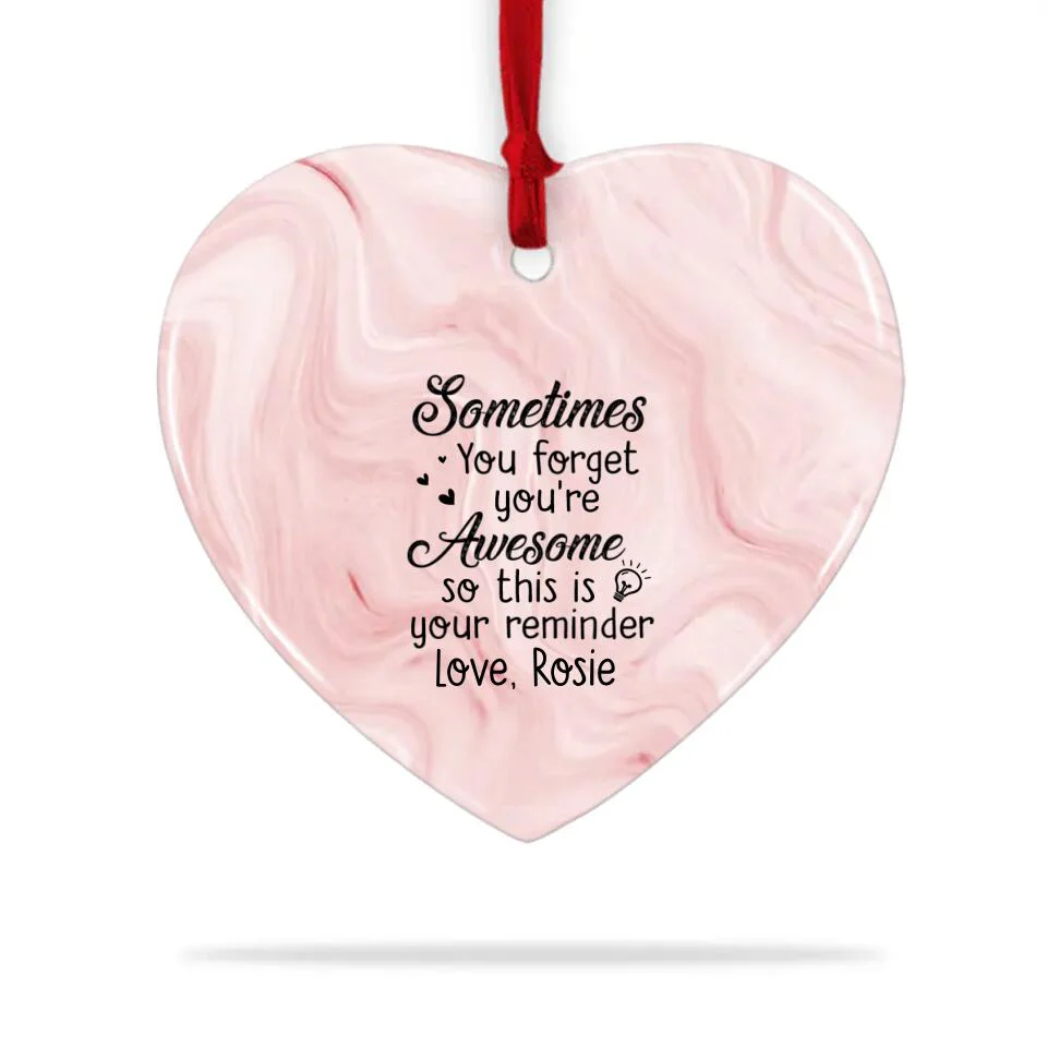 Sometimes You Forget That You're Awesome So This Is Your Reminder - Personalized Heart Ceramic Ornament - Image 4