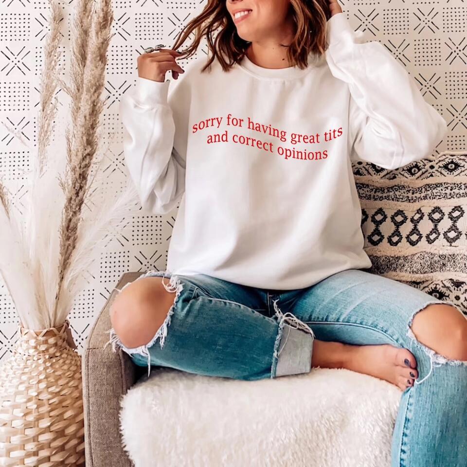 Sorry For Having Great Tits and Correct Opinions - Funny Tshirt Sweater - Best Funny Sorry Gifts For Him Husband - 301IHPVSTS032 - Image 20