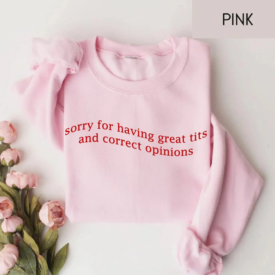 Sorry For Having Great Tits and Correct Opinions - Funny Tshirt Sweater - Best Funny Sorry Gifts For Him Husband - 301IHPVSTS032 - Image 21