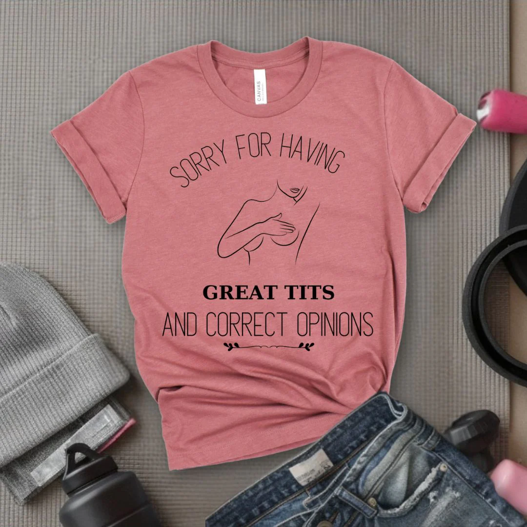 Sorry For Having Great Tits - Feminist T-Shirt - Women Empowerment Tee - Bella Canvas 3001 - Image 3