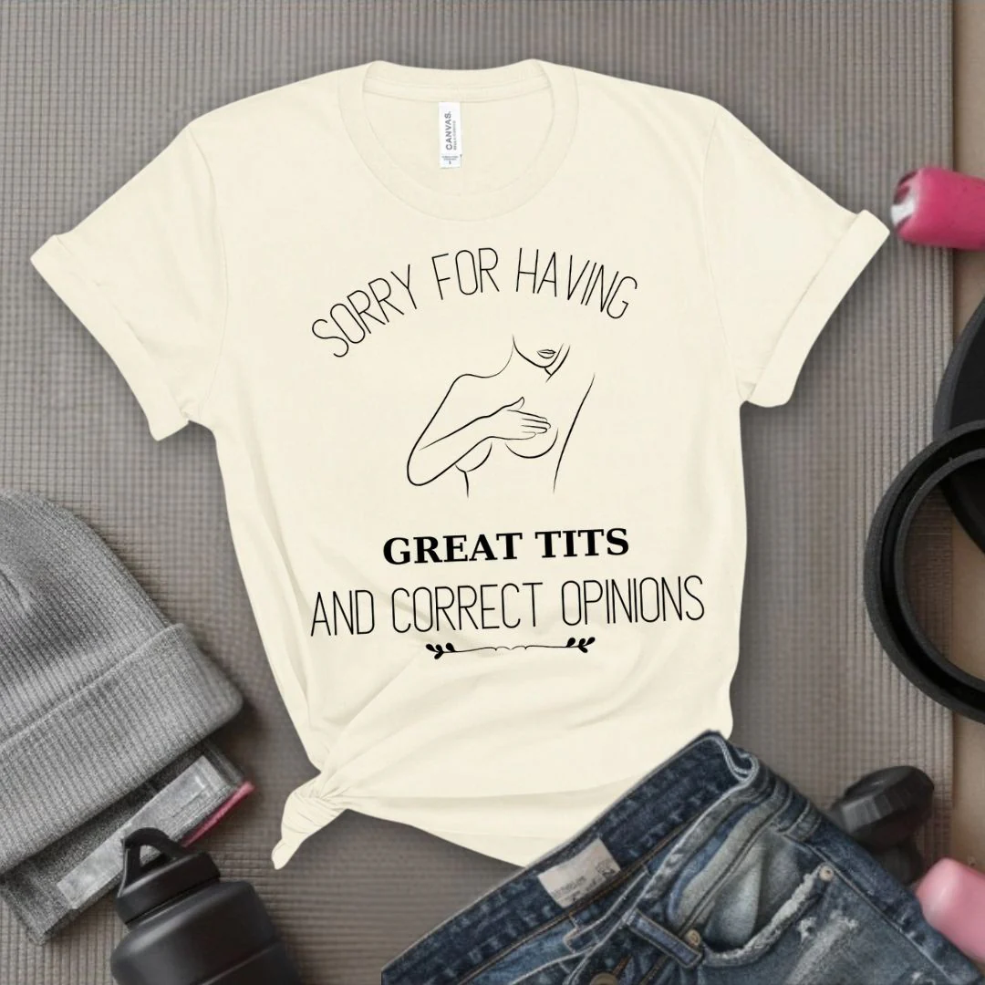 Sorry For Having Great Tits - Feminist T-Shirt - Women Empowerment Tee - Bella Canvas 3001 - Image 4