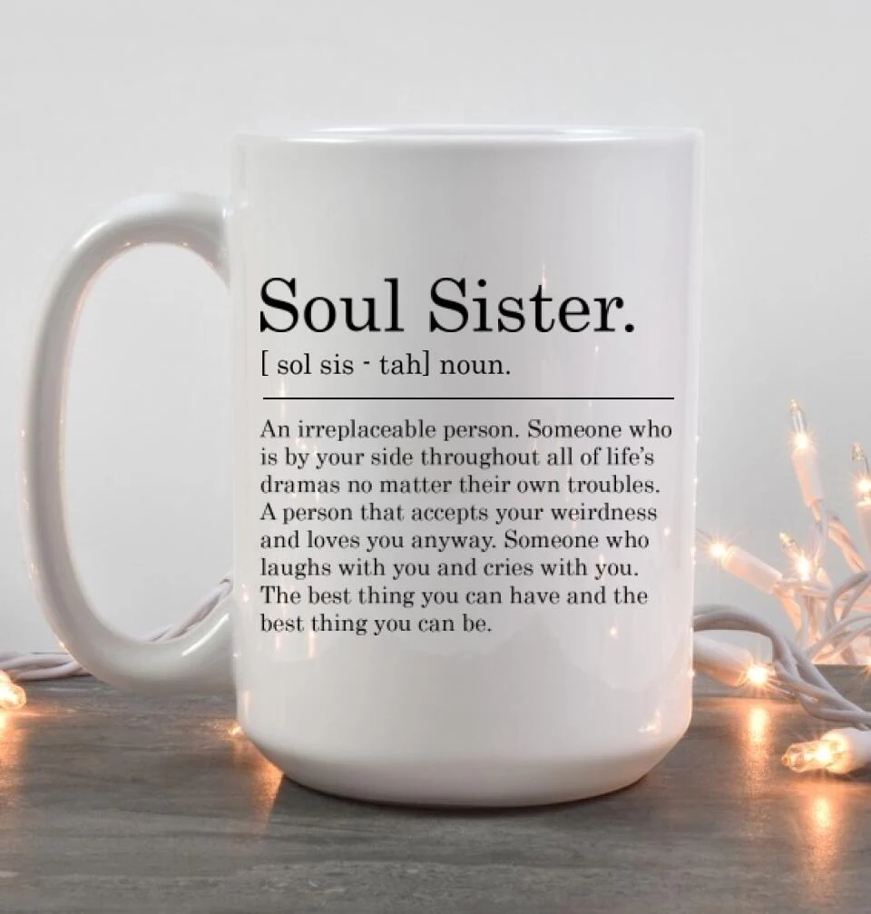 Soul Sister Definition - An irreplaceable Person Someone Who is By Your Side - Personalized White Mug - Friendship Anniversary Gift - Image 10