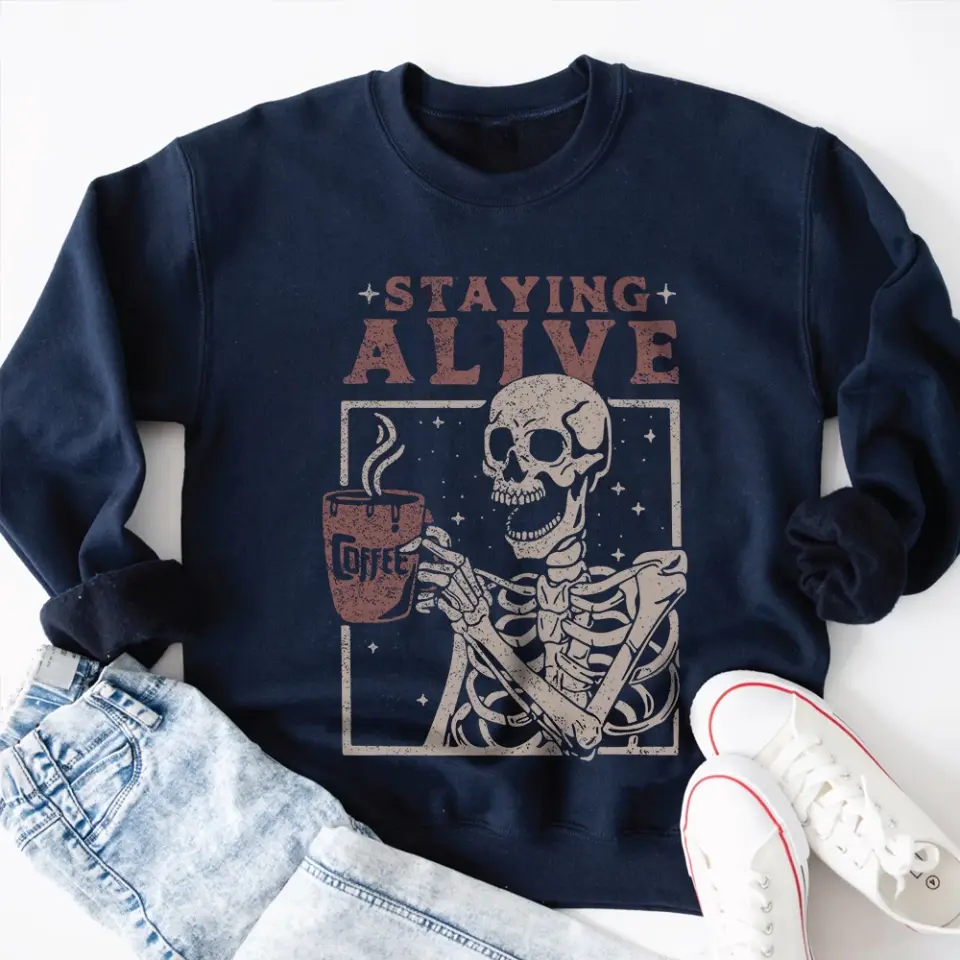 Staying Alive With Coffee Tshirt Sweatshirt Halloween Gift For Her - Image 12
