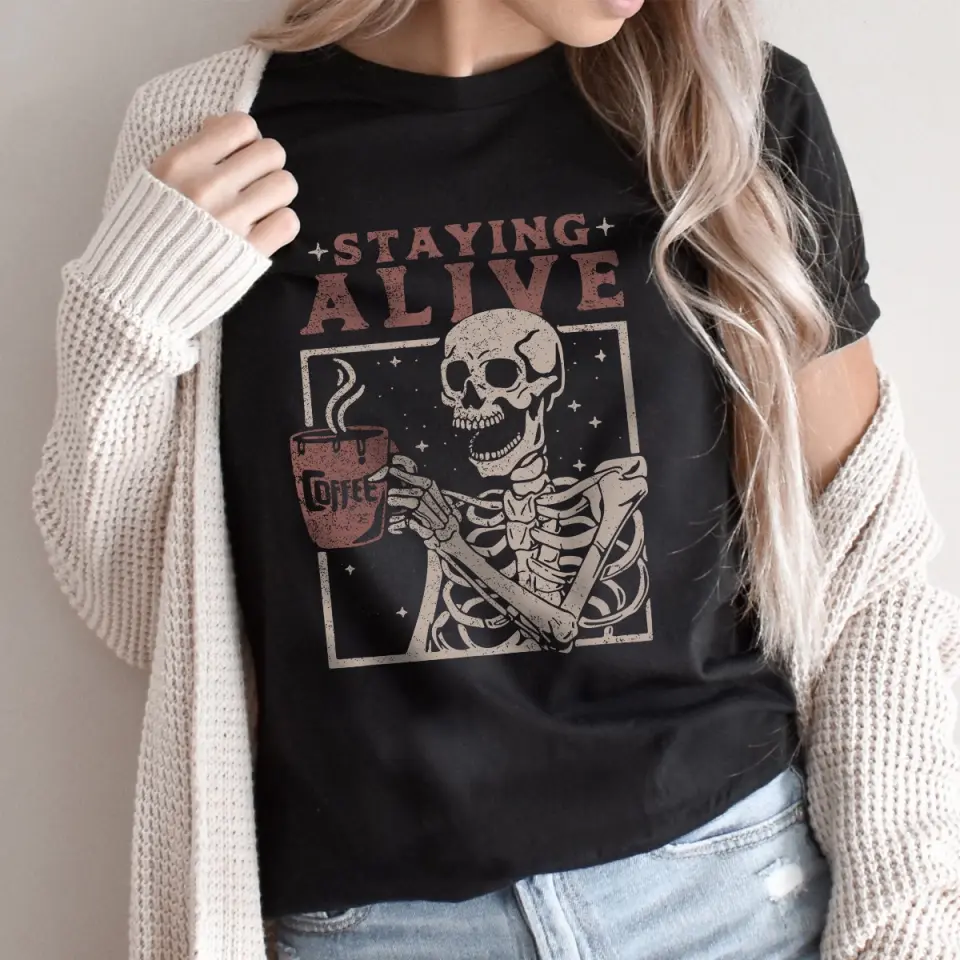Staying Alive With Coffee Tshirt Sweatshirt Halloween Gift For Her - Image 4