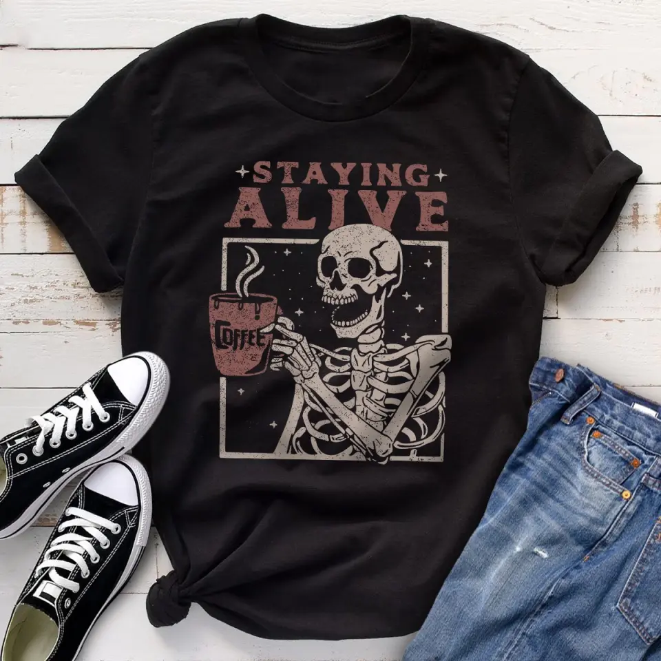Staying Alive With Coffee Tshirt Sweatshirt Halloween Gift For Her - Image 6