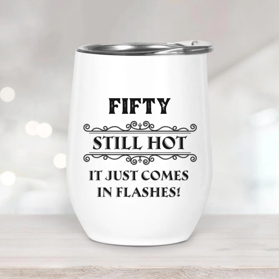Still Hot It Just Comes In Flashes - Personalized Wine Tumbler - Birthday Gift - Image 2