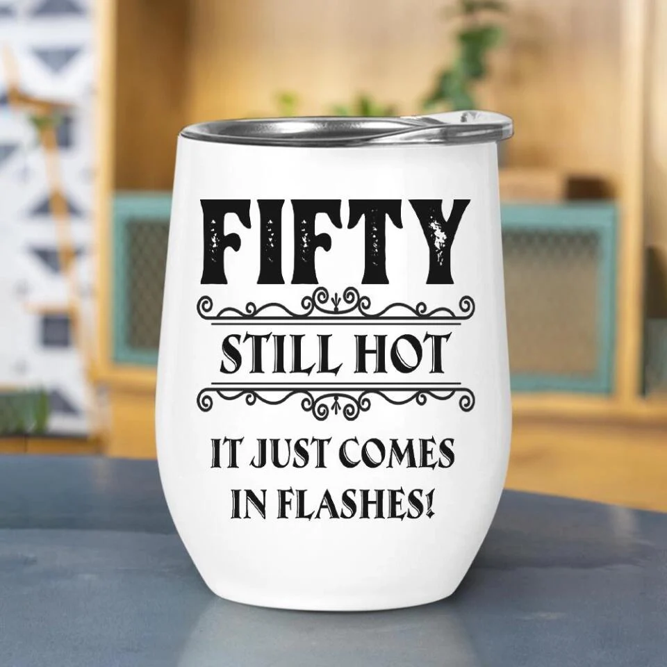 Still Hot It Just Comes In Flashes - Personalized Wine Tumbler - Birthday Gift - Image 3