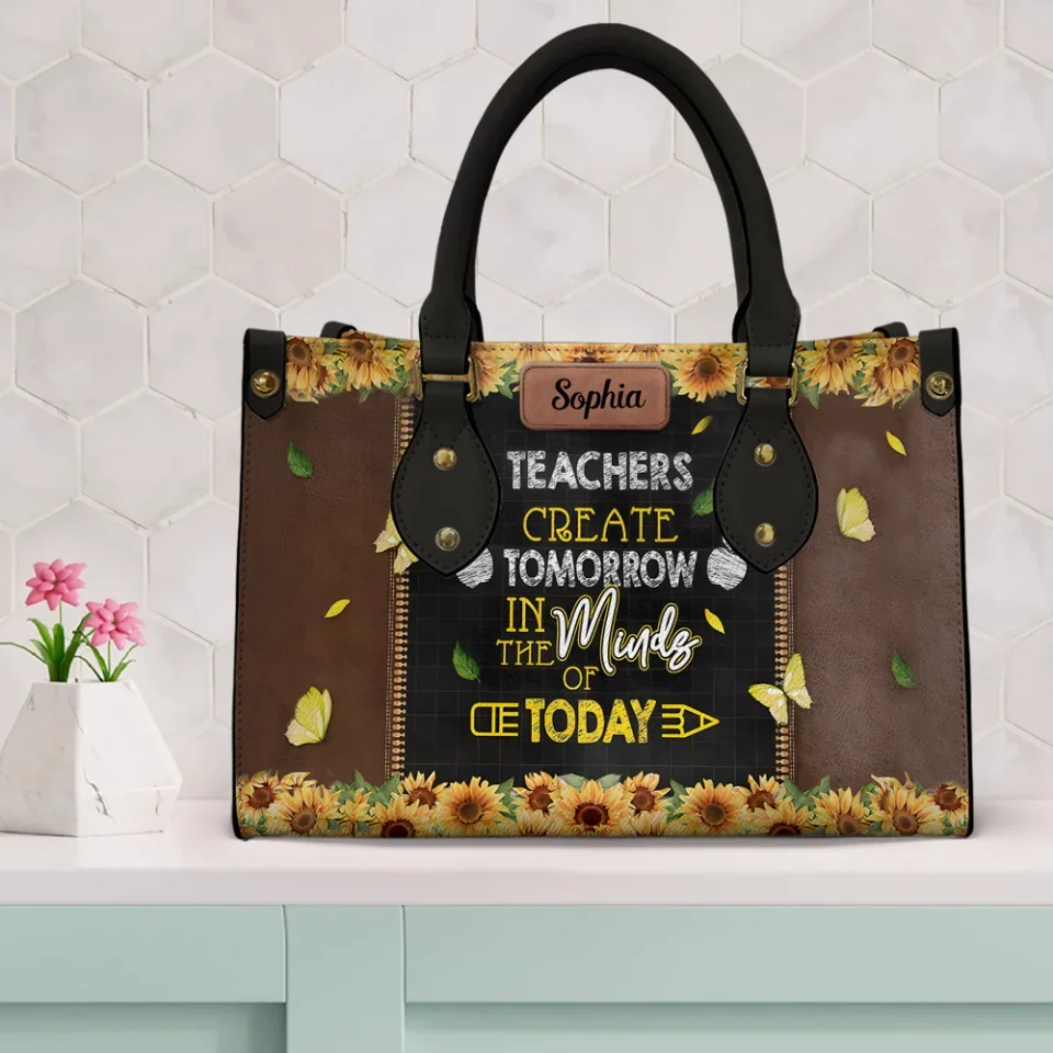 Sunflower Teachers Create Tomorrow in the Minds of Today - Custom Leather Handbag with Name - Gift for Your Teachers - Image 3