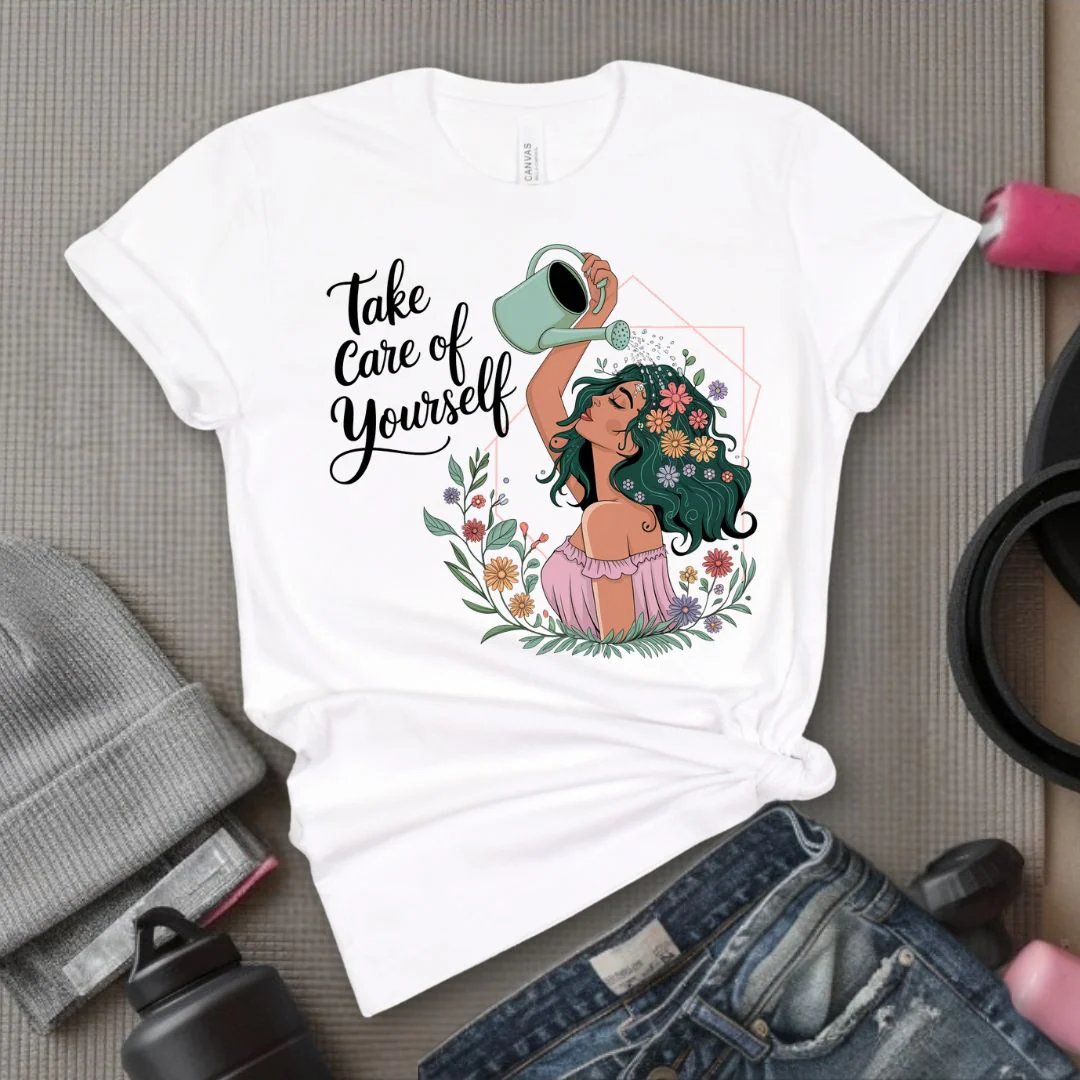 Take Care Of Yourself - Feminist T-Shirt - Women Empowerment Tee - Bella Canvas 3001