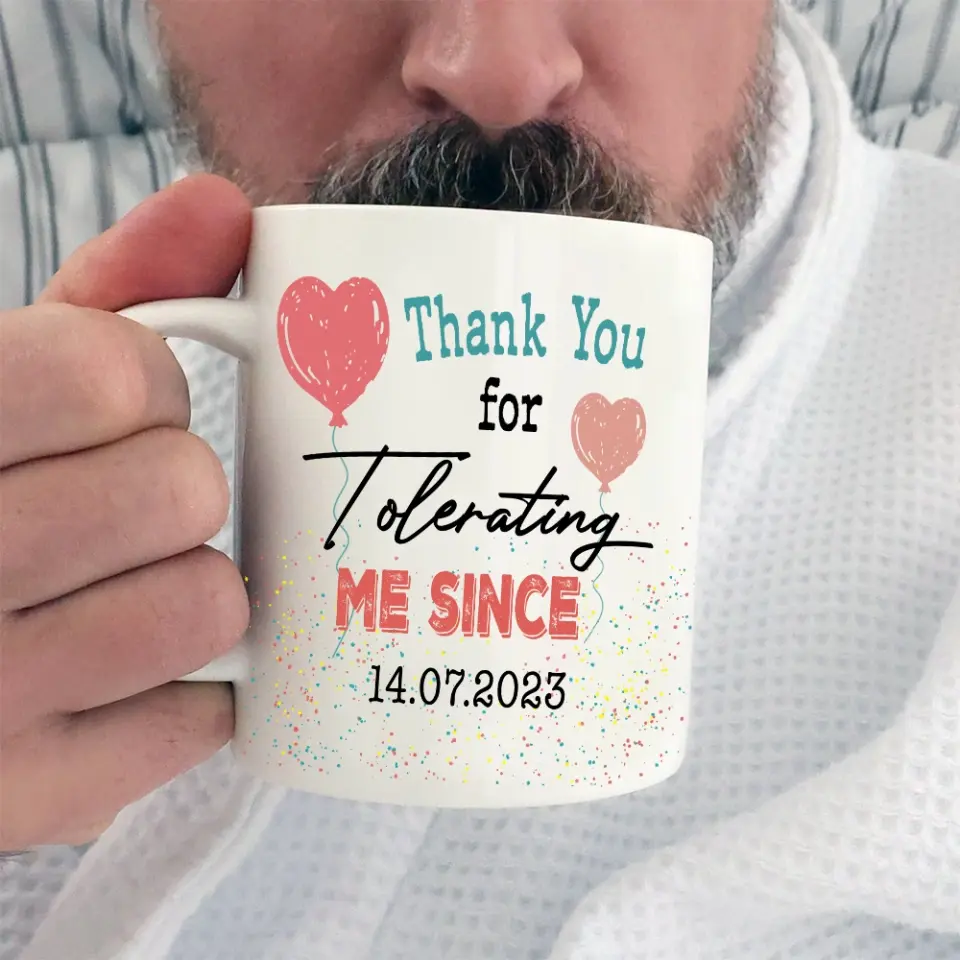 Thank You For Tolerating Me Since There Personalized Photo Mug - Image 3