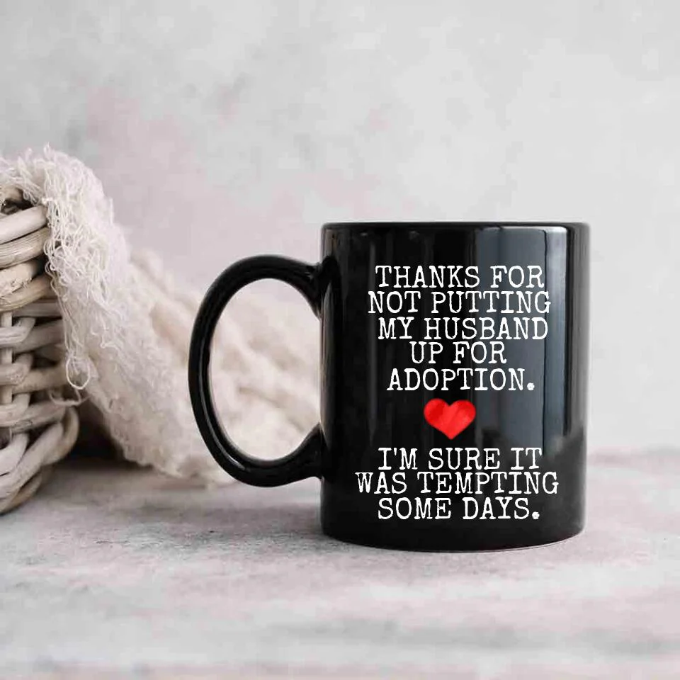 Thanks For Not Putting My Boyfriend Husband For Adoption - Personalized Black White 11/15OZ - Gifts For Him Her - Image 2