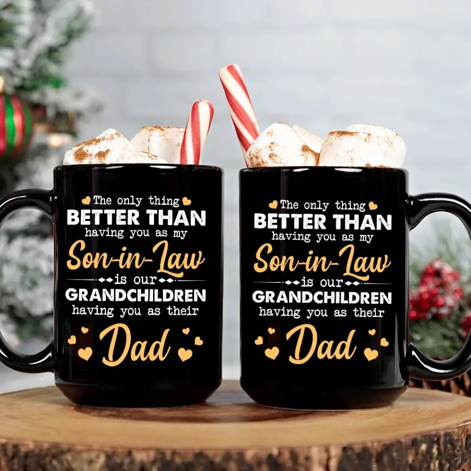 The Only Better Than Having You As My Son-in-law - Black Mug - Gift For Son-in-law - Image 8