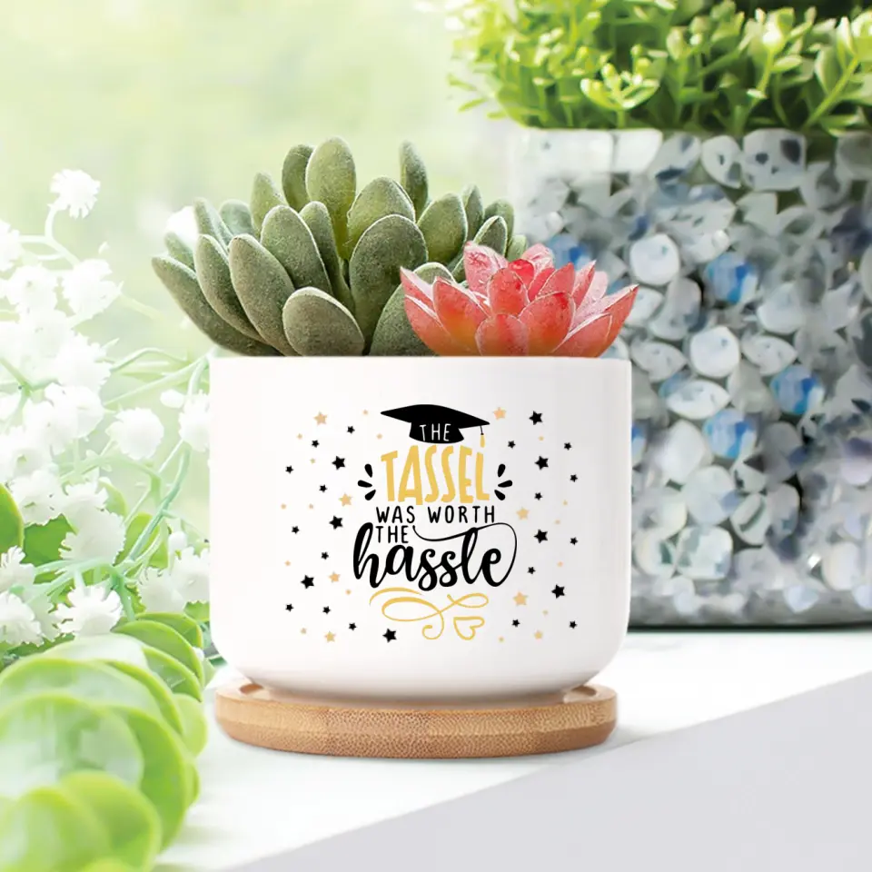 The Tassel Was Worth The Hassle Graduation Plant Pot - Image 3