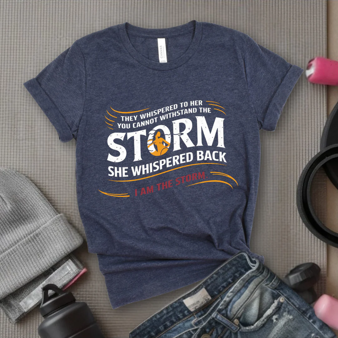 They Whispered To Her You Cannot Withstand The Storm - Women Empowerment Tshirt - Gift for Strong Women, Feminists - Bella Canvas 3001