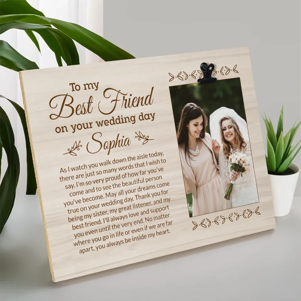 To My Best Friend/Sister on Your Wedding Day - Personalized Photo - Cusom Photo Clip Frame - Wooden Picture Frame Gift - Image 5