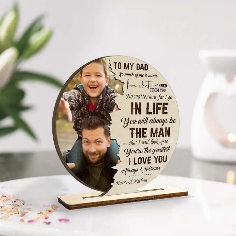 To My Dad So Much Of Me Is Made From What I Learned From You - Personalized Wooden/Acrylic Plaque - Best Gift For Dad/Father Gift For Him On Father's Day - Anniversary Gift - 305ICNTLWP576 - Image 4