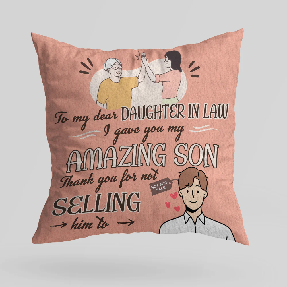 To my dear Daughter-in-law, I gave You my amazing son - Personalized Canvas Pillow - Image 3