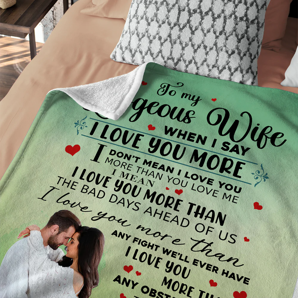 To My Gorgeous Wife, When I Say I Love You More Blanket - Image 6
