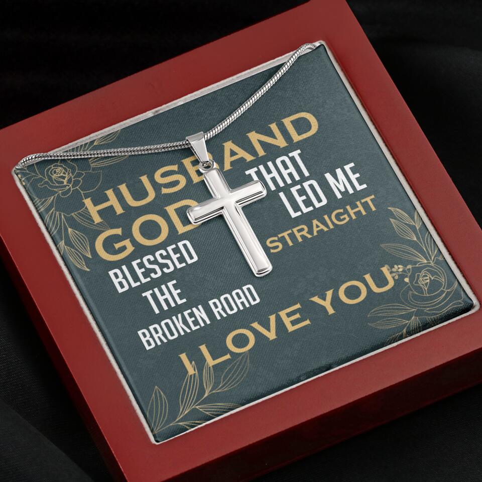 To my Husband, God blessed the broken road that led me straight to you - Personalized Cross Necklace - Image 8