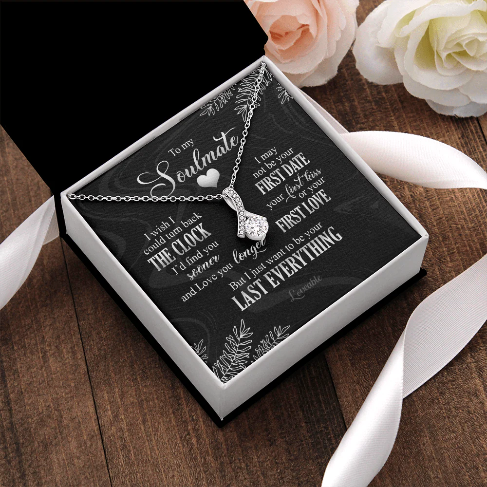 To My Soulmate I Just Want To Be Your Last Everything Necklace Anniversary Gift For Friends - Image 2