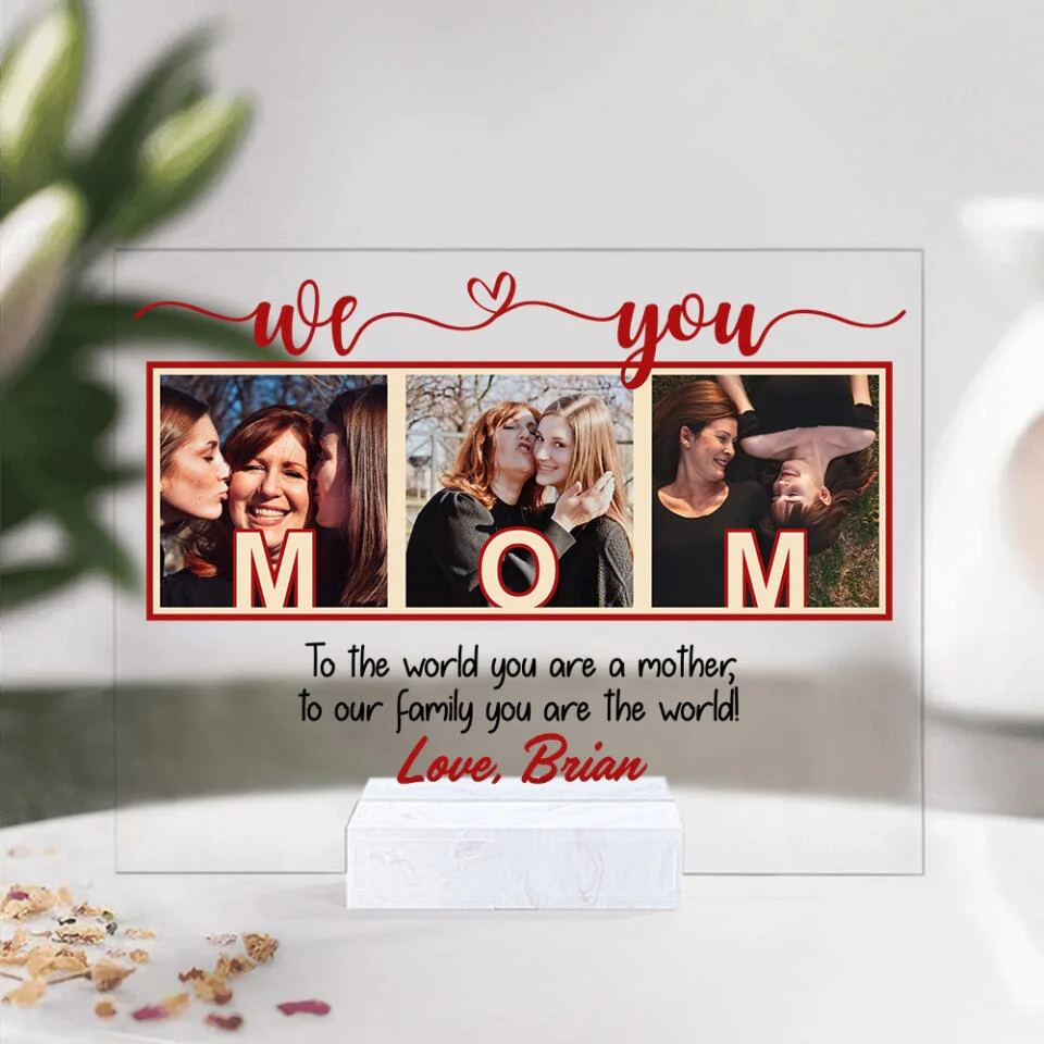 To The World You Are A Mother/Father  To Our Family You Are The World We Love Mom/ Dad-Best Personalized Acrylic Plaque Gift For Mom Dad-209IHPTHAP197 - Image 6