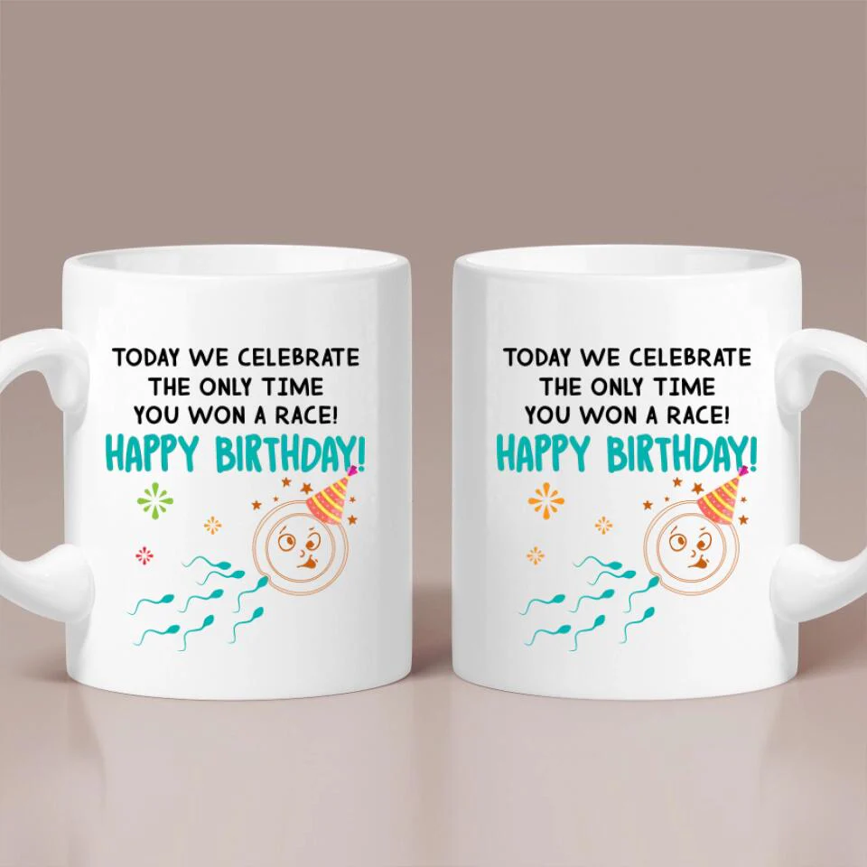 Today We Celebrate The Only Time You Won A Race - The best Funny Birthday Gift For Guy Friends For Him/Her Anniversary - 303IHPNPMU389 - Image 2