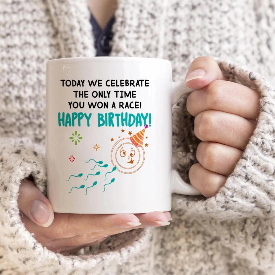 Today We Celebrate The Only Time You Won A Race - The best Funny Birthday Gift For Guy Friends For Him/Her Anniversary - 303IHPNPMU389 - Image 3