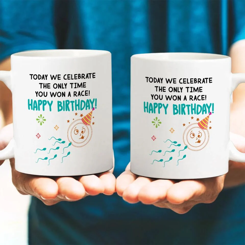 Today We Celebrate The Only Time You Won A Race - The best Funny Birthday Gift For Guy Friends For Him/Her Anniversary - 303IHPNPMU389 - Image 4