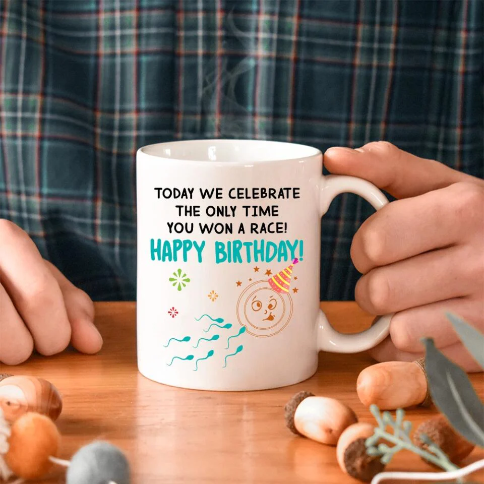 Today We Celebrate The Only Time You Won A Race - The best Funny Birthday Gift For Guy Friends For Him/Her Anniversary - 303IHPNPMU389 - Image 5