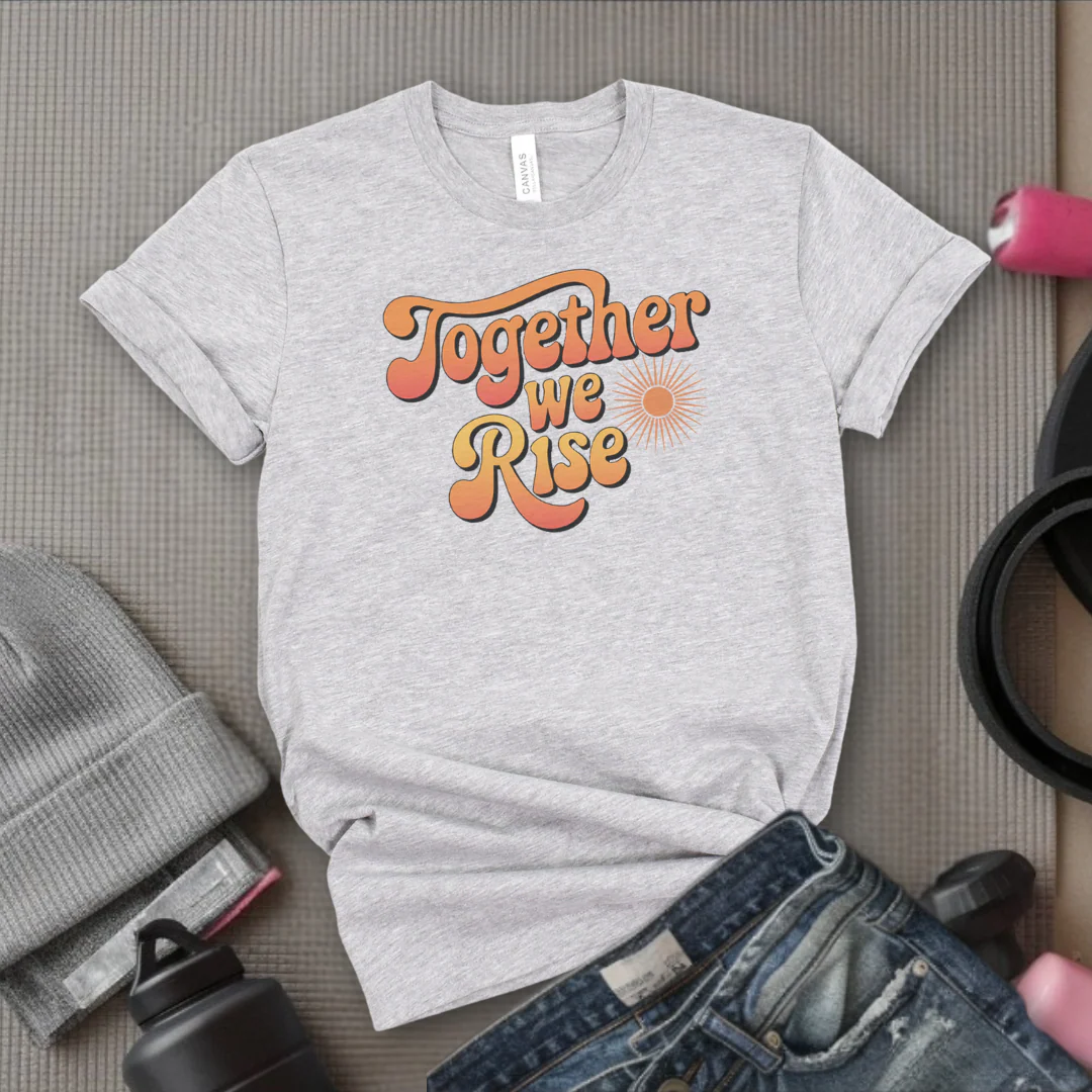 Together We Rise - Women Empowerment Tshirt - Gift for Strong Women, Feminists - Bella Canvas 3001