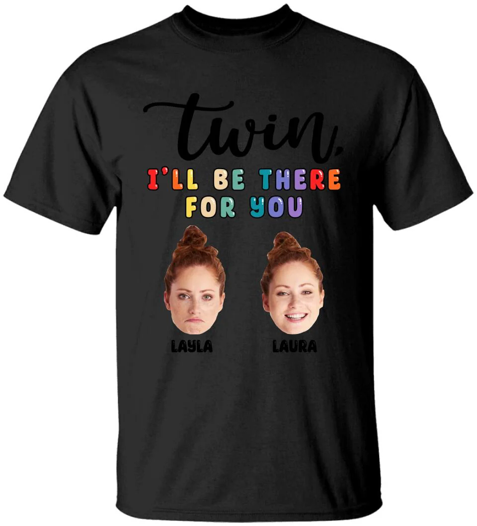 Twin I'll Always Be There For You Personalized T-shirt - Image 2