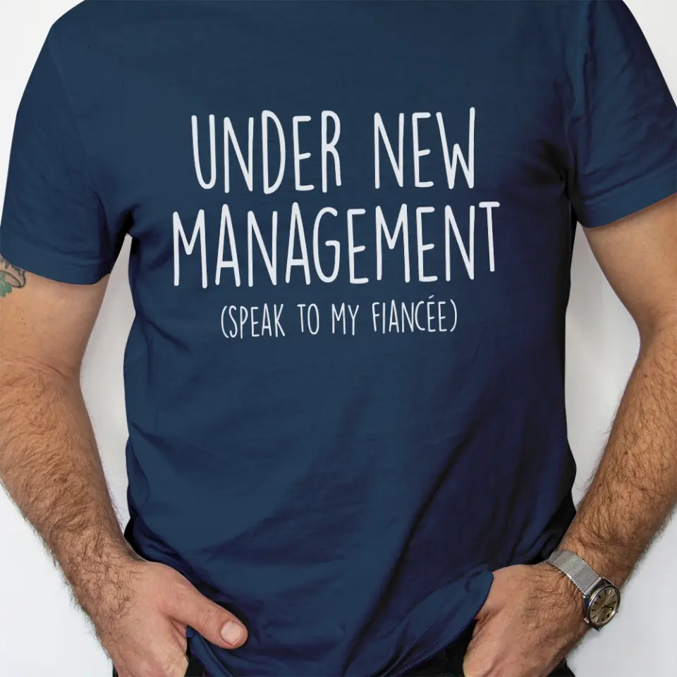 Under New Management Speak To My Fiancée Wedding Shirt - Image 2