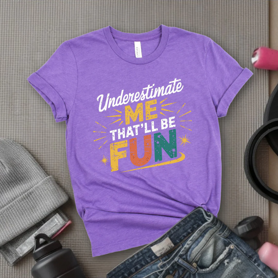 Underestimate Me That'll Be Fun 2 - Retro Sarcastic T-Shirt - Women Right Shirts - Unisex Jersey Short Sleeve Shirt - Gift for Her - Bella Canvas 3001 - Image 6