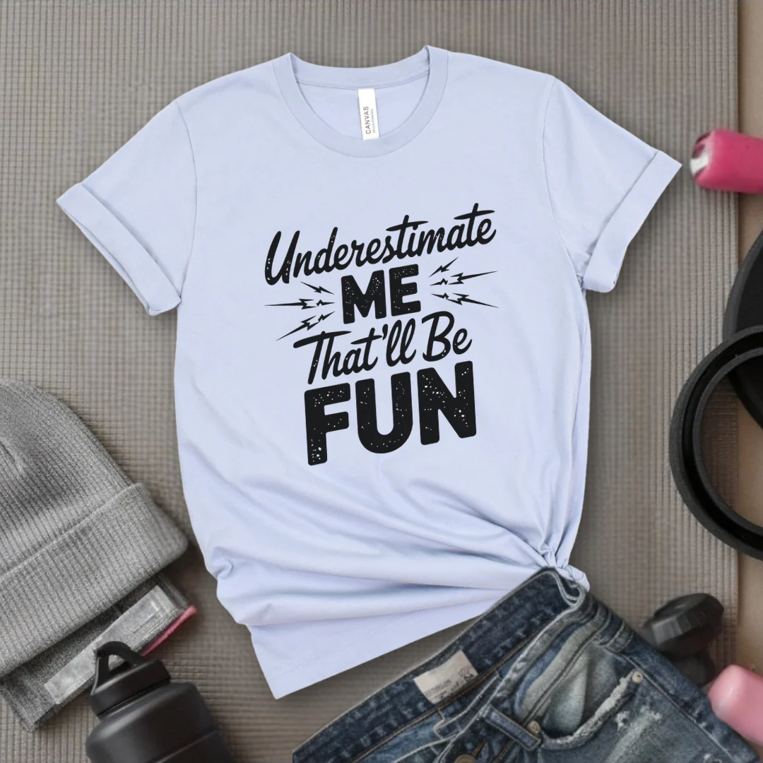 Underestimate Me That'll Be Fun - Funny Feminist T-shirt - Empower Women Tee - Feminist Gift - Girl Power Top - Bella Canvas 3001 - Image 3