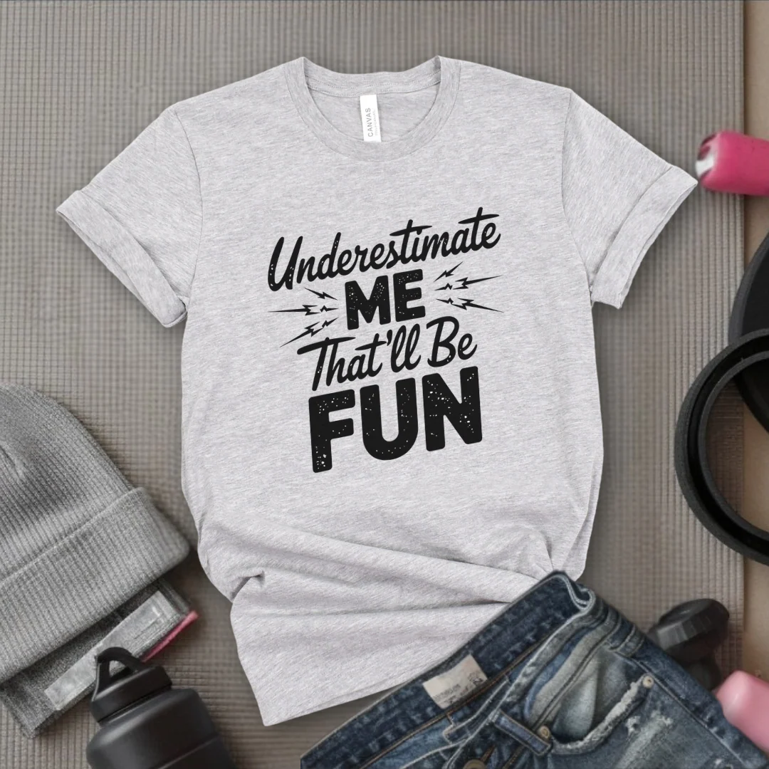 Underestimate Me That'll Be Fun - Funny Feminist T-shirt - Empower Women Tee - Feminist Gift - Girl Power Top - Bella Canvas 3001 - Image 4