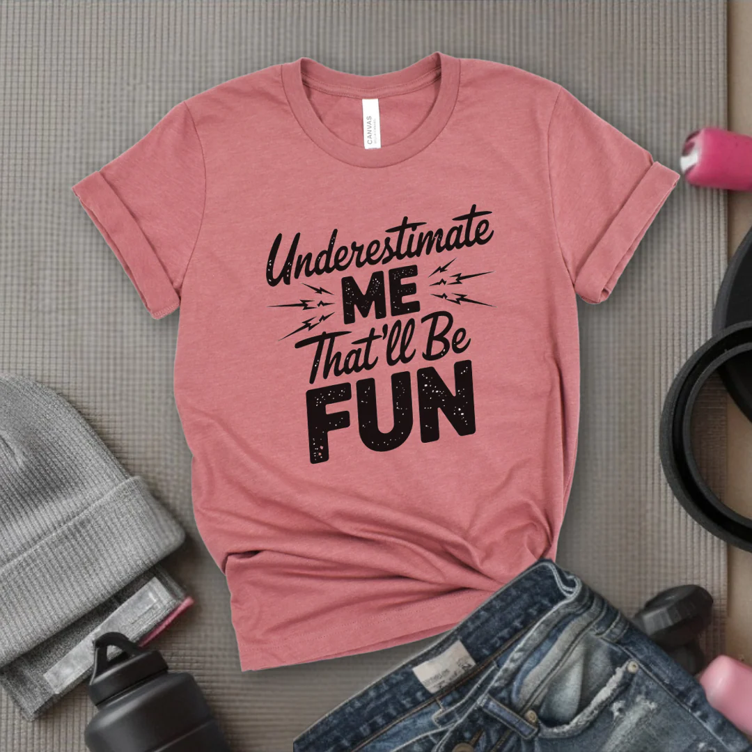 Underestimate Me That'll Be Fun - Funny Feminist T-shirt - Empower Women Tee - Feminist Gift - Girl Power Top - Bella Canvas 3001 - Image 6