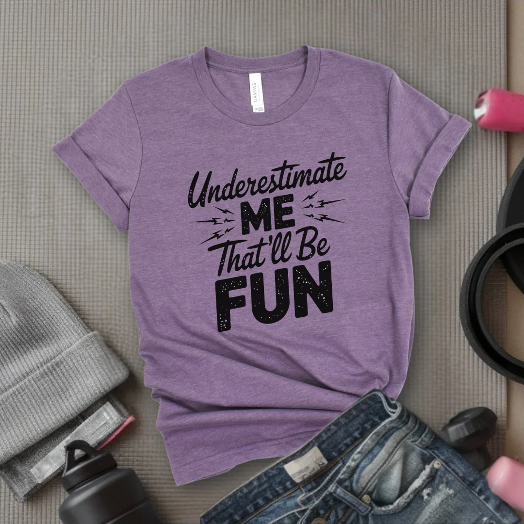Underestimate Me That'll Be Fun - Funny Feminist T-shirt - Empower Women Tee - Feminist Gift - Girl Power Top - Bella Canvas 3001 - Image 8