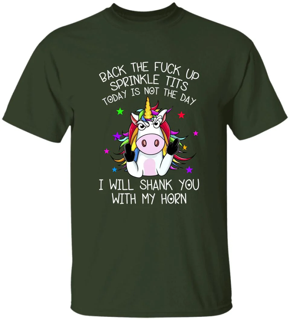 Unicorn Back The Fuck Up Sprinkle Tits Today is Not The Day T-shirt - Image 6